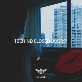 DJ Love - Behind Closed Doors